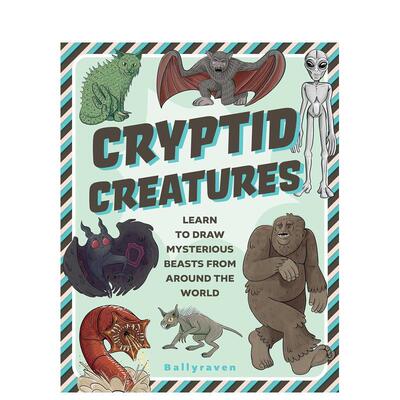 【预售】神秘生物：学画世界各地的未知怪兽 Cryptid Creatures英文进口原版艺术画册画集Ballyraven