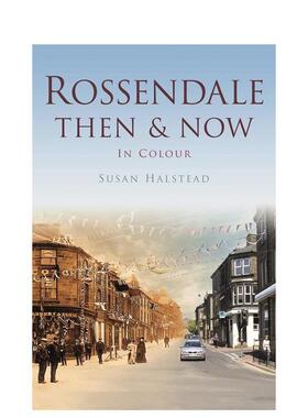 【预售】Rossendale Then & Now【欧洲今昔】罗森代尔 英文进口原版摄影集人文景观图书 Susan Halstead外文
