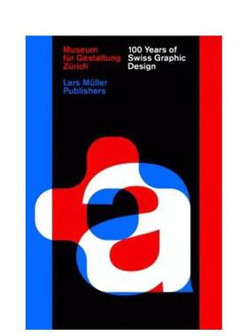【预售】100 Years of Swiss Graphic Design瑞士平面设计100年 英文进口原版平面设计图书 Rogers  Louis外文