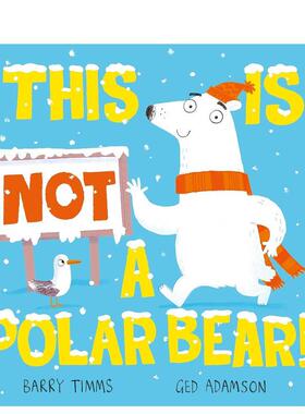 【预售】这不是北极熊！（精装）【This is NOT…】This is NOT a Polar Bear!英文进口原版图书儿童绘本Barry Timms and Ged Ada