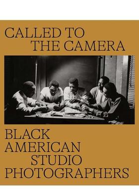 【预售】被召唤到镜头前：美国黑人工作室摄影师Called to the Camera: Black American Studio Photographers英文进口原版摄影集