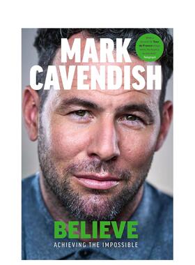 【预售】信念成就奇迹 环法冲刺赛车手Mark Cavendish的夺冠传奇之路 Believe: achieving the Impossible 英文进口原版运动图书C