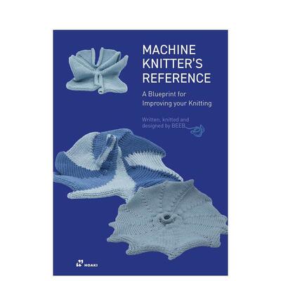【预售】机器针织参考书：提高编织水平的蓝图 The Machine Knitter's Reference英文进口原版服装设计图书籍Beleke Den外文正版