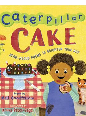 【现货】毛毛虫蛋糕：朗读诗歌照亮你的一天Caterpillar Cake: Read-Aloud Poems to Brighten Your Day英文进口原版文学图书诗歌