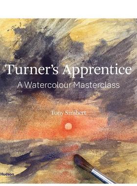 【预售】特纳的学徒:水彩大师班Turner‘s Apprentice: A Watercolour Masterclass英文进口原版艺术画册画集外文图书Tony Smiber