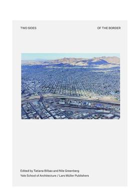 【预售】Two Sides of the Border: Reimagining the Region边界的两面：重新构想该地区 英文进口原版建筑设计图书 Tatiana Bilb