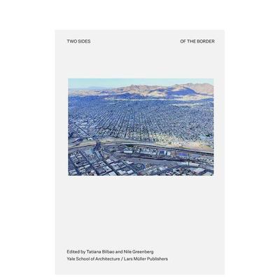 【预售】Two Sides of the Border: Reimagining the Region边界的两面：重新构想该地区 英文进口原版建筑设计图书 Tatiana Bilb