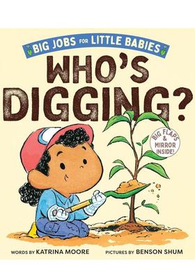 【预售】小宝宝的大工作 谁在挖土呀？ 【Big Jobs for Little Babies】Who's Digging? 英文进口原版儿童绘本图书Katrina Moore