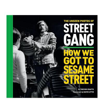 【现货】The Unseen Photos of Street Gang 如何到达芝麻街 英文原版图书籍进口正版 电影节目故事访谈图集 Michael Davis