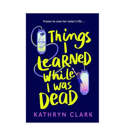 【预售】死亡觉醒 Things I Learned While I Was Dead 英文进口原版青少年读物外文图书  青少年科幻小说Kathryn Clark外文正版