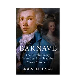 【预售】Barnave: The Revolutionary who Lost his Head for Marie Antoinette巴纳夫：为玛丽·安托瓦内特丢了脑袋的革命者 英文