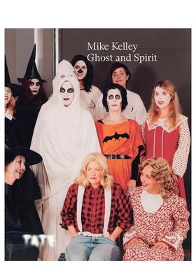 【现货】迈克·凯利：幽灵与灵魂Mike Kelley: Ghost and Spirit英文进口原版艺术画册画集外文图书Mike Kelley Tate Publishing
