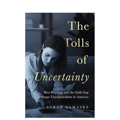 【预售】不确定性的代价：特权和犯罪缺口如何影响美国失业 The Tolls of Uncertainty 英文进口原版社会科学图书