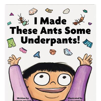【现货】我给蚂蚁做了条内裤！I Made These Ants Some Underpants!英文进口原版图书儿童绘本Wilder  Derick ; Steele  K-Fai3-6