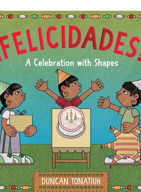 【现货】探索形状世界 英/西语双语对照绘本¡Felicidades! :Celebration With Shapes英文进口原版儿童图书6-9岁启蒙Tonatiuh  D