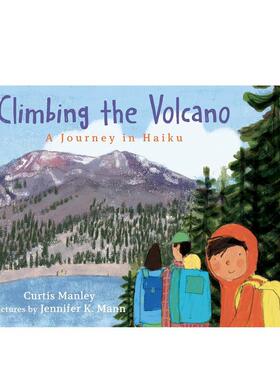 【现货】攀登火山：三行诗之旅 Climbing the Volcano: A Journey in Haiku 英文进口原版儿童绘本图书Curtis Manley; illustrate