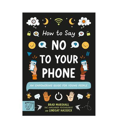 【预售】放下手机的10个指南 How to Say No to Your Phone: An Empowering Guide for Young People 英文进口原版儿童绘本图书Br