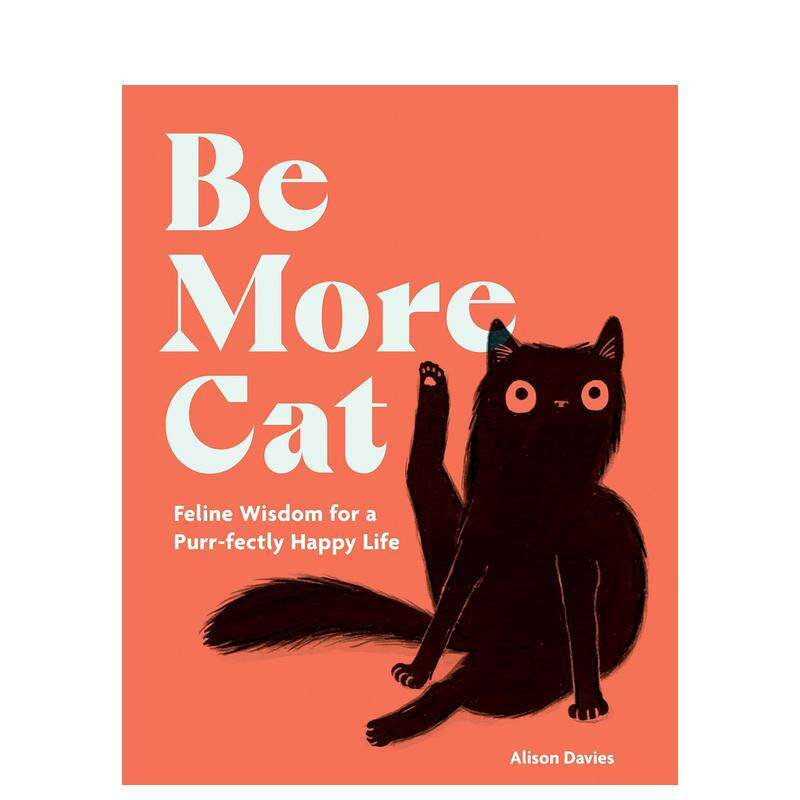 【预售】像猫咪一样生活：通往幸福生活的猫咪智慧Be More Cat 英文进口原版生活类图书Davies  Alison外文