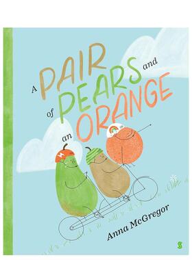 【预售】两个梨子和一个橘子【Anna McGregor】A Pair of Pears and an Orange英文儿童图书籍进口原版Scribe3-6岁