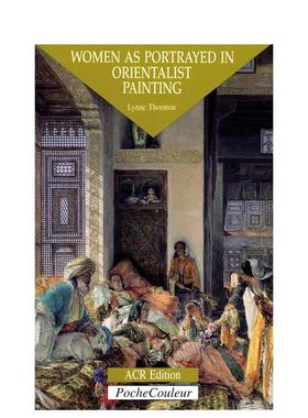 【预售】东方主义绘画中的女性形象 Women as Portrayed in Orientalist Painting英文进口原版艺术画册画集外文图书Lynne Thornt
