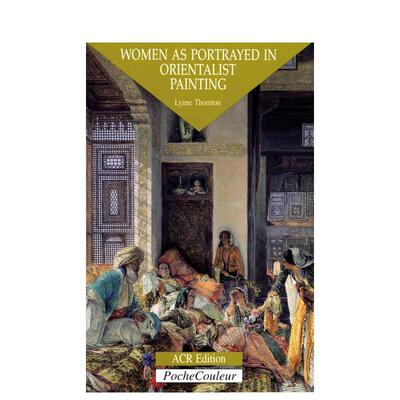 【预售】东方主义绘画中的女性形象 Women as Portrayed in Orientalist Painting英文进口原版艺术画册画集外文图书Lynne Thornt