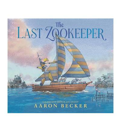 【预售】【凯迪克奖得主Aaron Becker】最后的动物园饲养员 The Last Zookeeper 英文原版儿童绘本