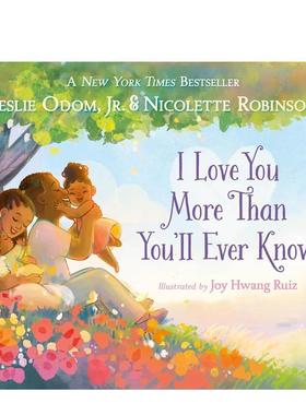 【预售】你无法想象我有多爱你（纸板书） I Love You More Than You'll Ever Know英文进口原版儿童绘本图书Leslie Odom Jr. and