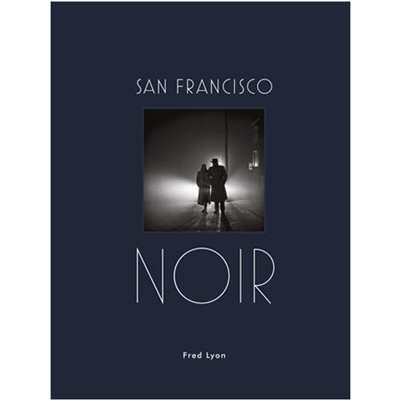 【现货】San Francisco Noir，三藩市的黑夜旧金山圣弗朗西斯科英文原版艺术摄影图书