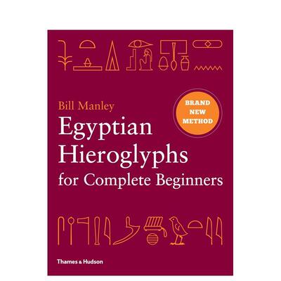 【预售】完全初学埃及象形文字：阅读纪念碑的革命性新方法 Egyptian Hieroglyphs for Complete Beginners 英文进口原版Bill Man