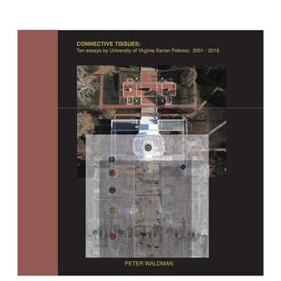【预售】连接组织:弗吉尼亚大学凯南研究员 2001-2016 年的十篇论文,Connective Tissues: Ten Essays by 英文进口原版建筑设计