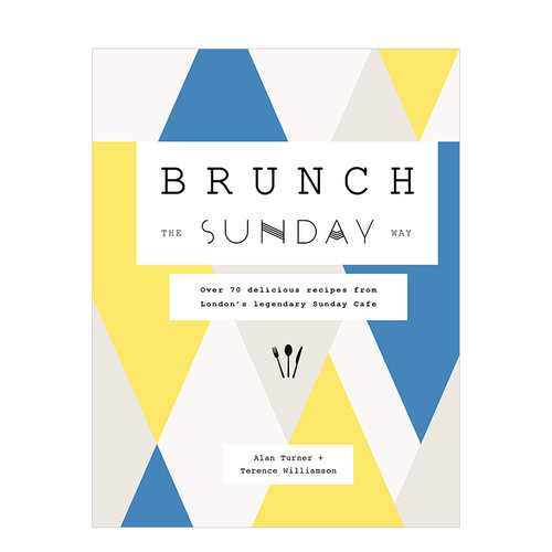 【现货】Brunch the Sunday Way: 周日吃早午餐的方式：来自伦敦传奇周日咖啡馆的70多道美味食谱 英文原版正版 Alan Turner