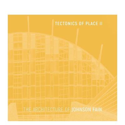 【预售】场所构造学 II ：约翰逊·费恩的建筑Tectonics of Place II: The Architecture of Johnson Fain英文进口原版建筑设计图