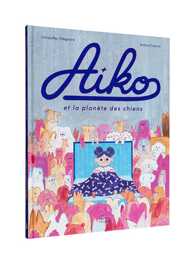【现货】Aiko et la planète des chiens，【Christoffer Ellegaard】爱子降落到狗星 英文原版图书籍进口正版 儿童绘本