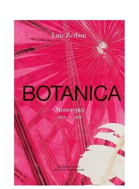 【预售】Luiz Zerbini: Botanica: Monotypes 2016-2020巴西艺术家路易斯·泽尔比尼：植物 英文进口艺术画册画集正版图书籍 Zerb