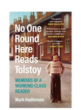【预售】No One Round Here Reads Tolstoy,这里没人读托尔斯泰：工人阶级读者的回忆录 英文原版进口正版 Mark Hodkinson 传记