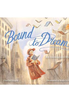 【预售】逐梦之绊：一个移民的故事 Bound to Dream: An Immigrant Story英文进口原版儿童绘本图书Charles Ghigna