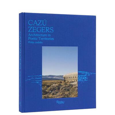 【预售】Cazú Zegers建筑事务所 Cazú Zegers : Architecture in Poetic Territories 英文进口原版建筑设计图书Philip Jodidio