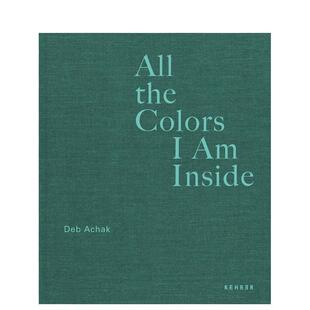 【现货】【翰德图书】Deb Achak: All the Colors I Am Inside,我内心的所有颜色 英文原版图书籍进口正版 Deb Achak 摄影师专辑