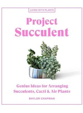 【预售】【Living with Plants】Project Succulent，【与植物一起生活】多肉植物计划 英文原版图书籍进口正版 Baylor Chapman