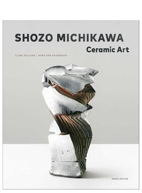 【预售】道川昌三：陶瓷艺术 Shozo Michikawa 英文进口原版工业产品设计图书Arnoldsche Art Publishers外文