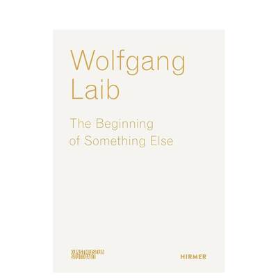 【预售】沃尔夫冈·莱布：另类的开始 Wolfgang Laib: The Beginning Of Something Else 英文原版艺术