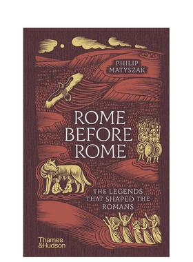 【预售】罗马之前的罗马：塑造罗马人的传说 Rome Before Rome : The Legends That Shaped the Romans 英文进口原版人文历史图书