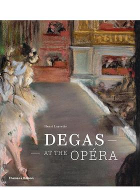 【现货】埃德加·德加在歌剧院Degas at the Opera英文进口原版艺术画册画集外文图书Henri Loyrette? Thames & Hudson