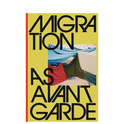 【预售】作为先锋的移民 Migration as avant-Garde 英文进口原版摄影作品集纪实图书Michael Danner