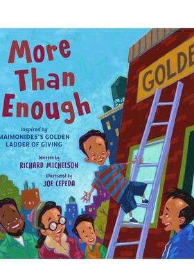 【现货】绰绰有余 More Than Enough: Inspired by Maimonidess Golden Ladder of Giving 英文进口原版儿童图书6-9岁Richard Mic