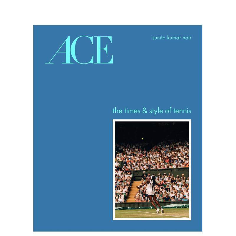 【预售】ACE：网球的时代与风尚 Ace: The Times & Style of Tennis 英文进口原版时尚图书Sunita Kumar Nair