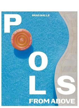 【现货】Pools from Above，泳池：俯拍 英文原版图书籍进口正版 Brad Walls 摄影-人文景观
