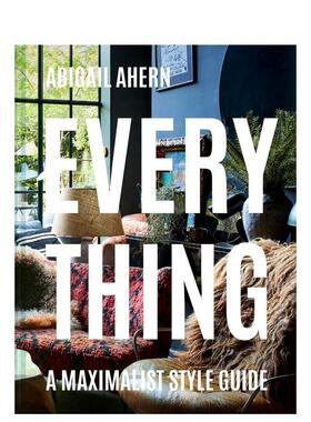 【现货】 Everything 一切:极致主义风格室内设计指南 Maximalist Style 英文原版图书籍进口正版Abigail Ahern