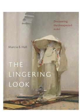 【预售】凝望之间：发现艺术中的意外之美 The Lingering Look: Discovering the Unexpected in Art 英文进口原版艺术画册画集外