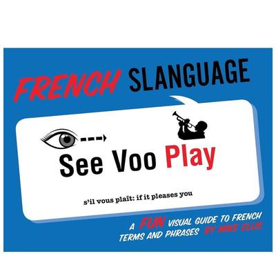 【现货】French Slanguage 法国俚语:一本有趣的法语术语和短语视觉指南英文原版图书籍进口正版Mike Ellis